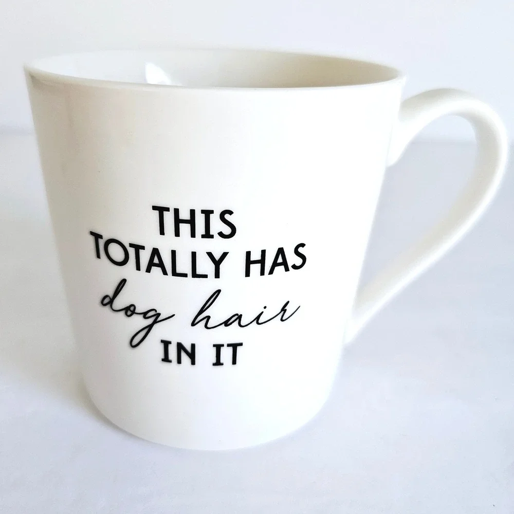 White Ceramic Dog Hair In It Funny Coffee Mug Mom Dog Lover Gift Humor Novelty
